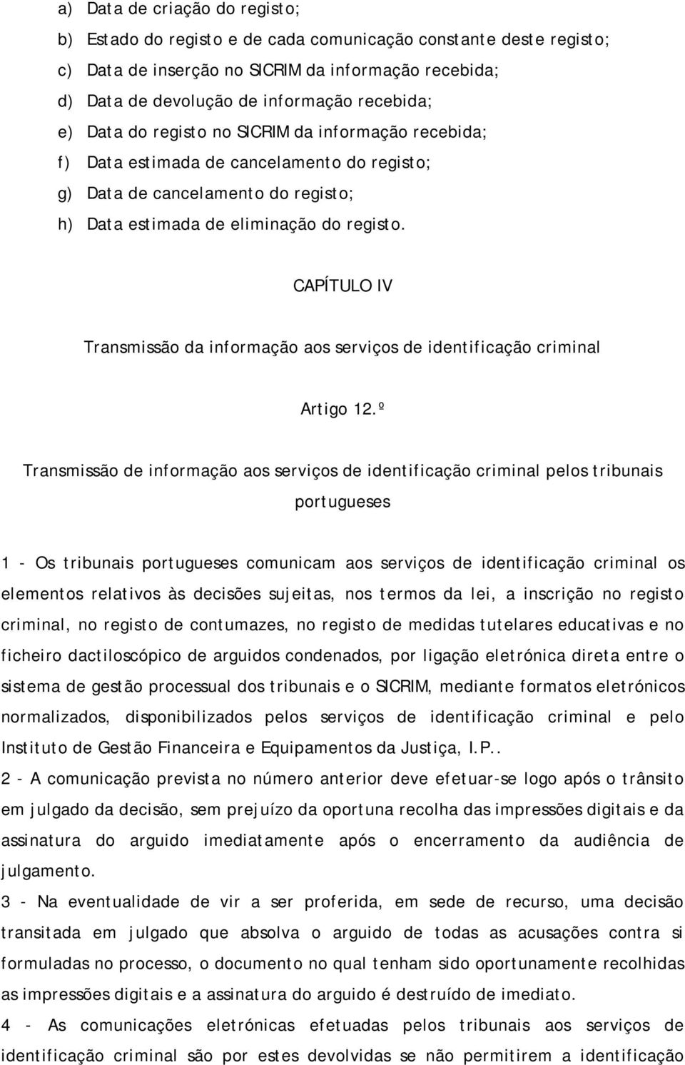 CAPÍTULO IV Transmissão da informação aos serviços de identificação criminal Artigo 12.