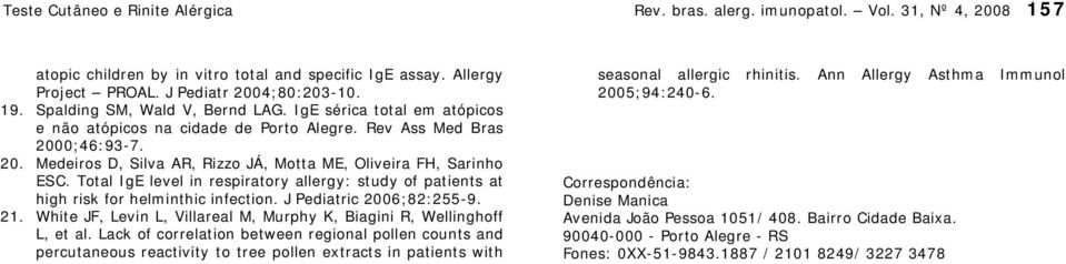 Total IgE level in respiratory allergy: study of patients at high risk for helminthic infection. J Pediatric 2006;82:255-9. 21.