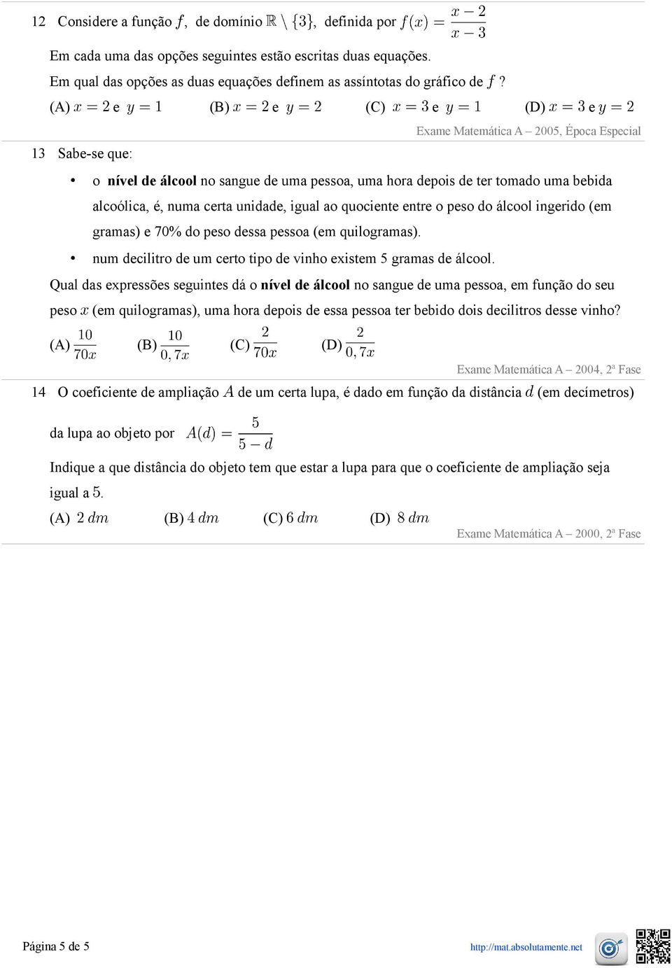 igual ao quociente entre o peso do álcool ingerido (em gramas) e 70% do peso dessa pessoa (em quilogramas). num decilitro de um certo tipo de vinho existem 5 gramas de álcool.