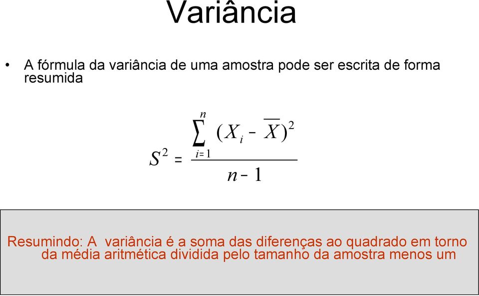 Resumindo: A variância é a soma das diferenças ao quadrado