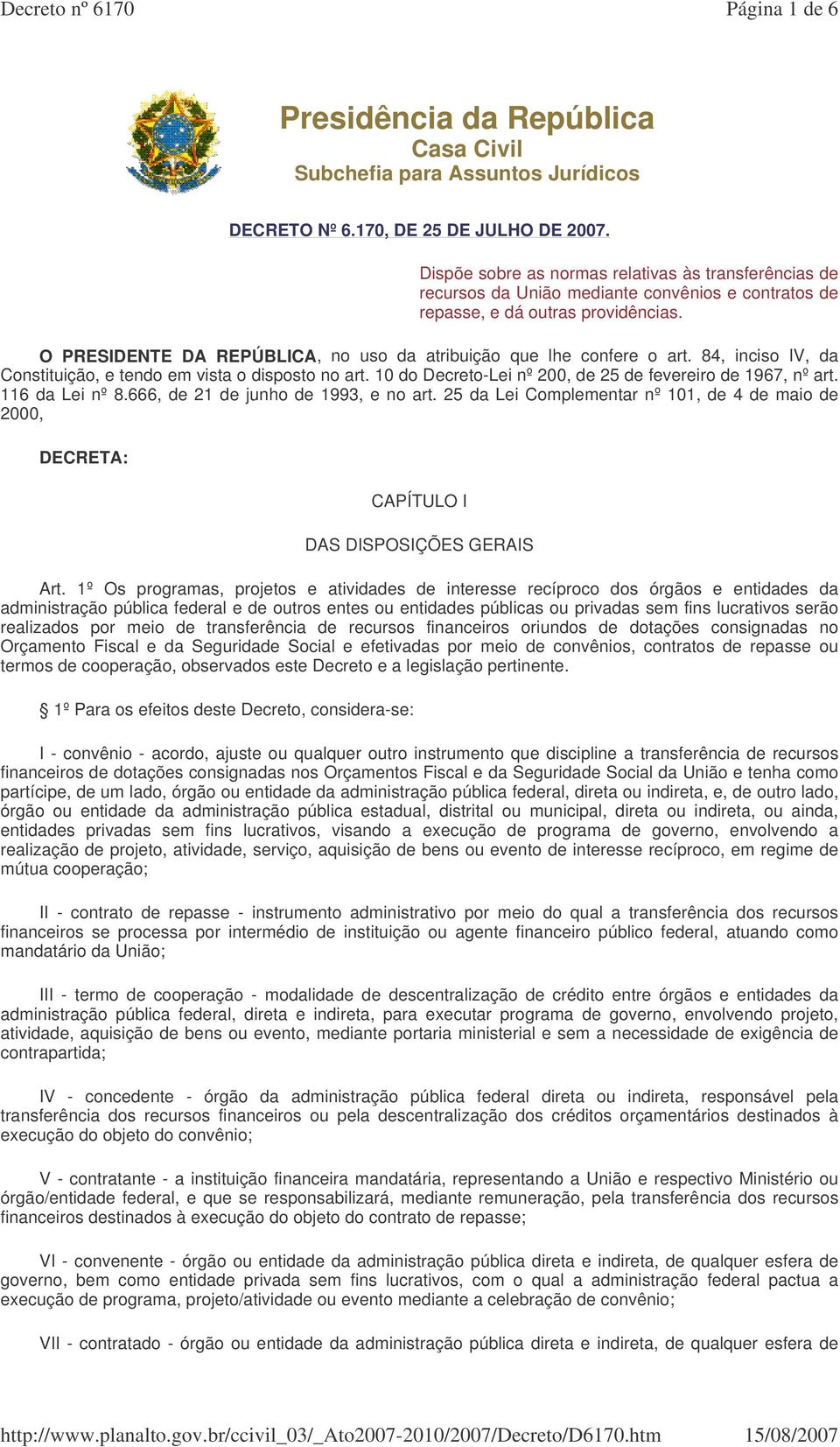 25 da Lei Complementar nº 101, de 4 de maio de 2000, DECRETA: CAPÍTULO I DAS DISPOSIÇÕES GERAIS Art.