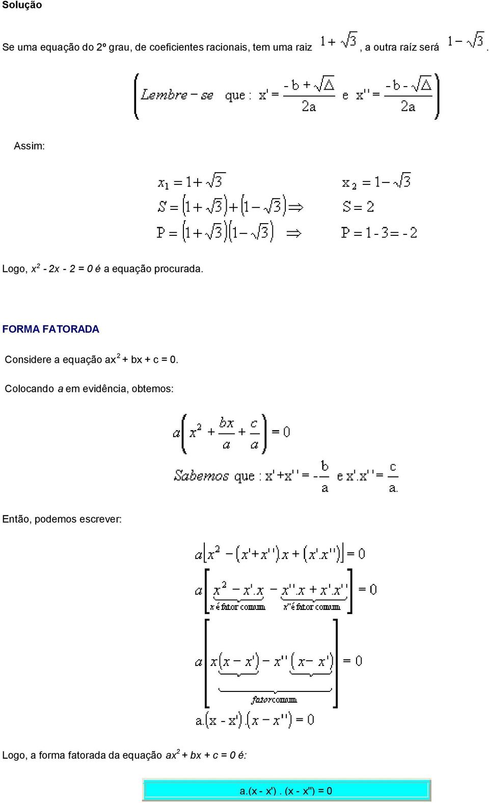 FORMA FATORADA Considere a equação ax 2 + bx + c = 0.