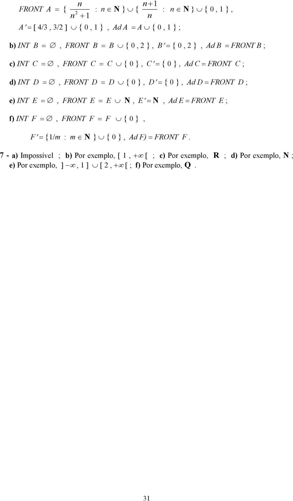 = FRONT D ; e) INT E =, FRONT E = E N, E = N, Ad E = FRONT E ; f) INT F =, FRONT F = F { 0 }, F = {1/m : m N } { 0 }, Ad F) = FRONT F.