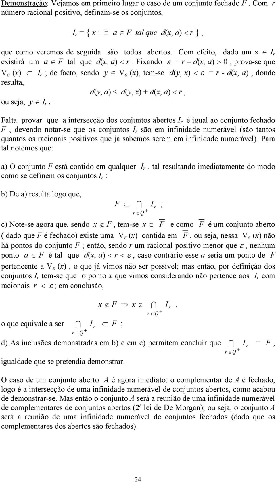 Com efeito, dado um x I r existirá um a F tal que d(x, a) < r.