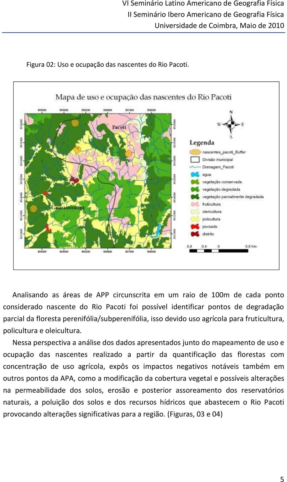 perenifólia/subperenifólia, isso devido uso agrícola para fruticultura, policultura e oleicultura.