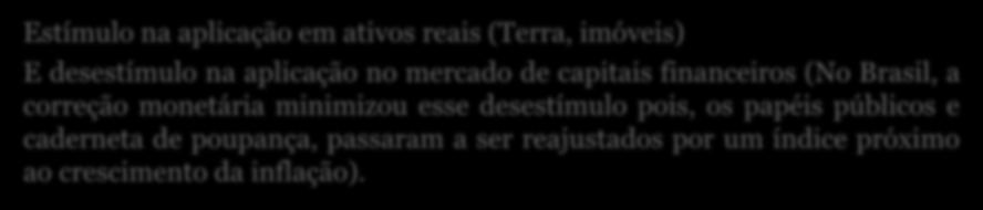 Mercado de Capitais Inflação Distorções Gastos dos agentes econômicos em proteção dos efeitos, e não em atividades produtivas.