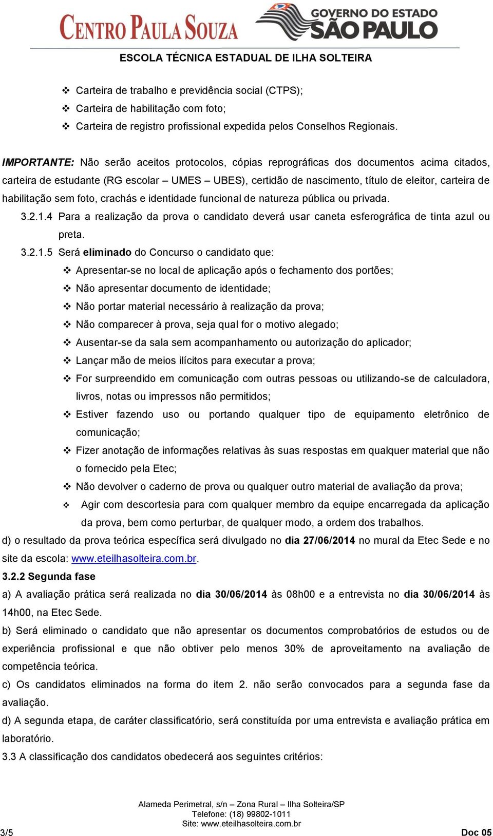 habilitação sem foto, crachás e identidade funcional de natureza pública ou privada. 3.2.1.