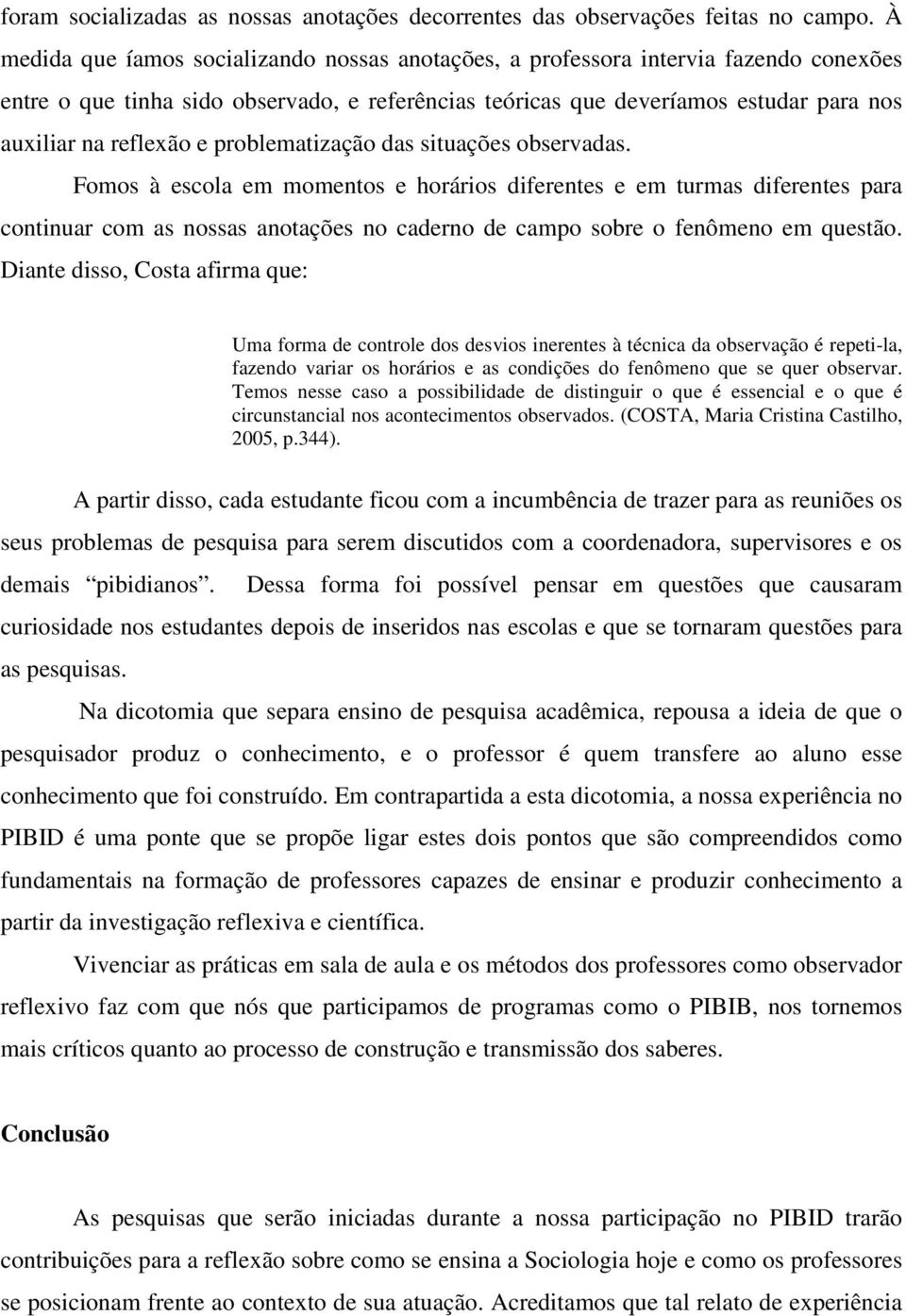 e problematização das situações observadas.