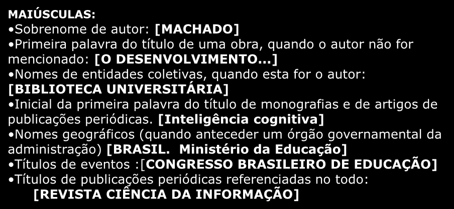 Elementos complementares Notas/Série Paginação Ilustrações Notas em geral, Séries ou Coleções São Indicadas no final da referência Quando houver mais de uma, estas deverão figurar separadas, por