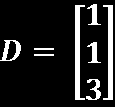 TESTANDO OS CONHECIMENTOS 1 Dadas as seguintes matrizes, responda o que se pede: B = a) De que tipo (ordem) são as matrizes?