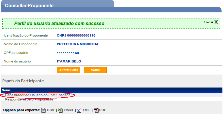 Figura 43 Importante: Após este procedimento, o Proponente poderá incluir novos usuários com o(s) respectivo(s) papel(is)/perfil(is) conforme orientações contidas nos Manuais Credenciamento do