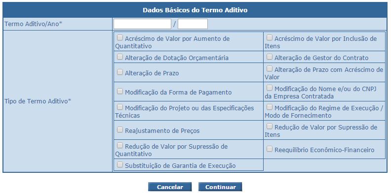 Cadastrar Aditivo Foram incluídos 02 (dois) novos tipos de Termos Aditivos em relação às opções existentes no sistema: Alteração de Gestor do Contrato e Modificação do Nome e/ou do CNPJ da Empresa