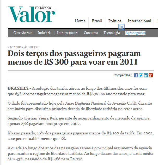 Preço das Tarifas Dois terços dos passageiros pagaram menos de R$300 para voar em 2011 (Valor Econômico 21/11/12) A redução das tarifas aéreas ao longo dos últimos dez anos fez com que 65% dos