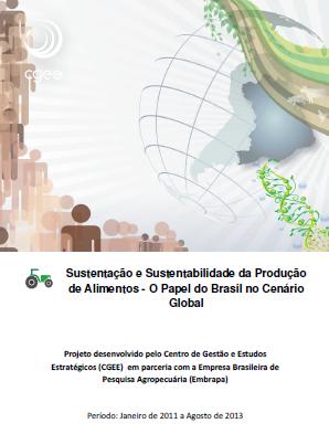 Participação do estudo: Sustentação e Sustentabilidade da Produção de Alimentos - O Papel do Brasil no Cenário Global. Projeto desenvolvido pelo CGEE em parceria com a Embrapa. 7 AGROINDÚSTRIA 7.