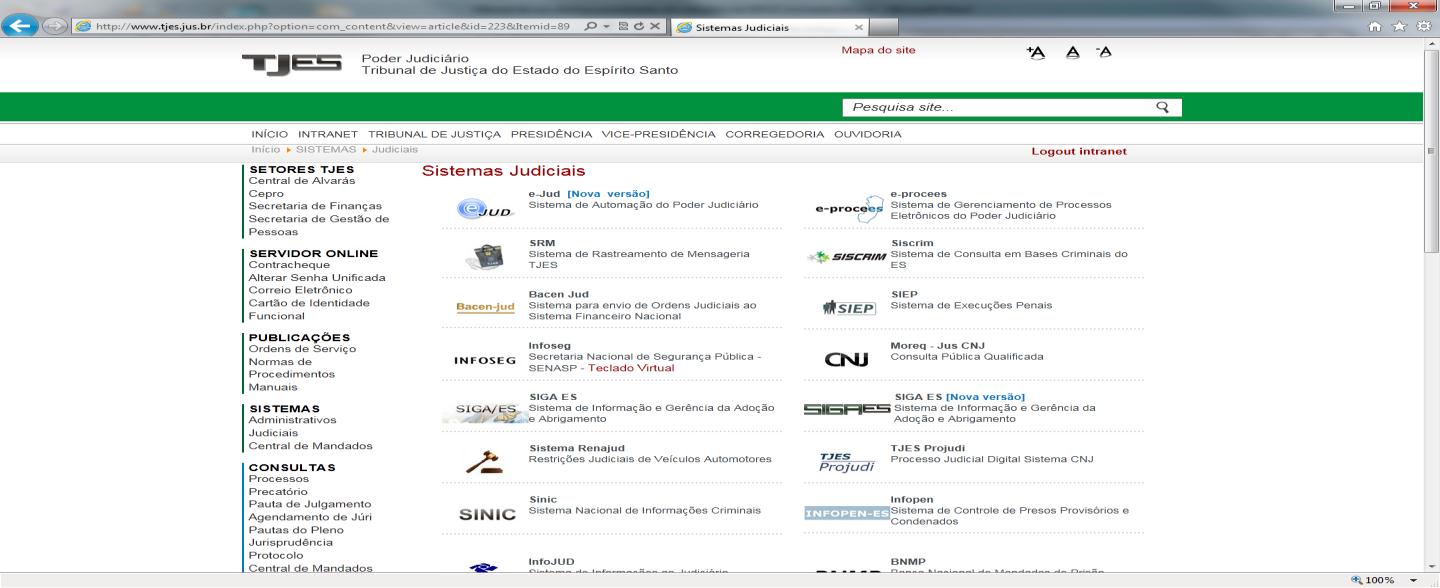 Clique no item de Menu Sistemas Judiciais (Figura 3). SISTEMAS Judiciais Figura 3 Intranet do TJ Na tela dos Sistemas Judiciais aparecerá o ícone do E-jud (Figura 4).