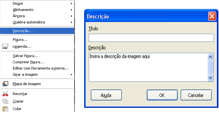 Em outras versões do Writer também é possível inserir o texto alternativo no campo Alternativa da guia Opções, mas a opção que abre a janela onde a guia está localizada possui um nome diferente