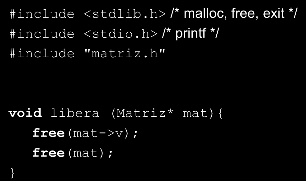 TADs em C: Exemplo #include <stdlib.h> /* malloc, free, exit */ #include <stdio.h> /* printf */ #include "matriz.