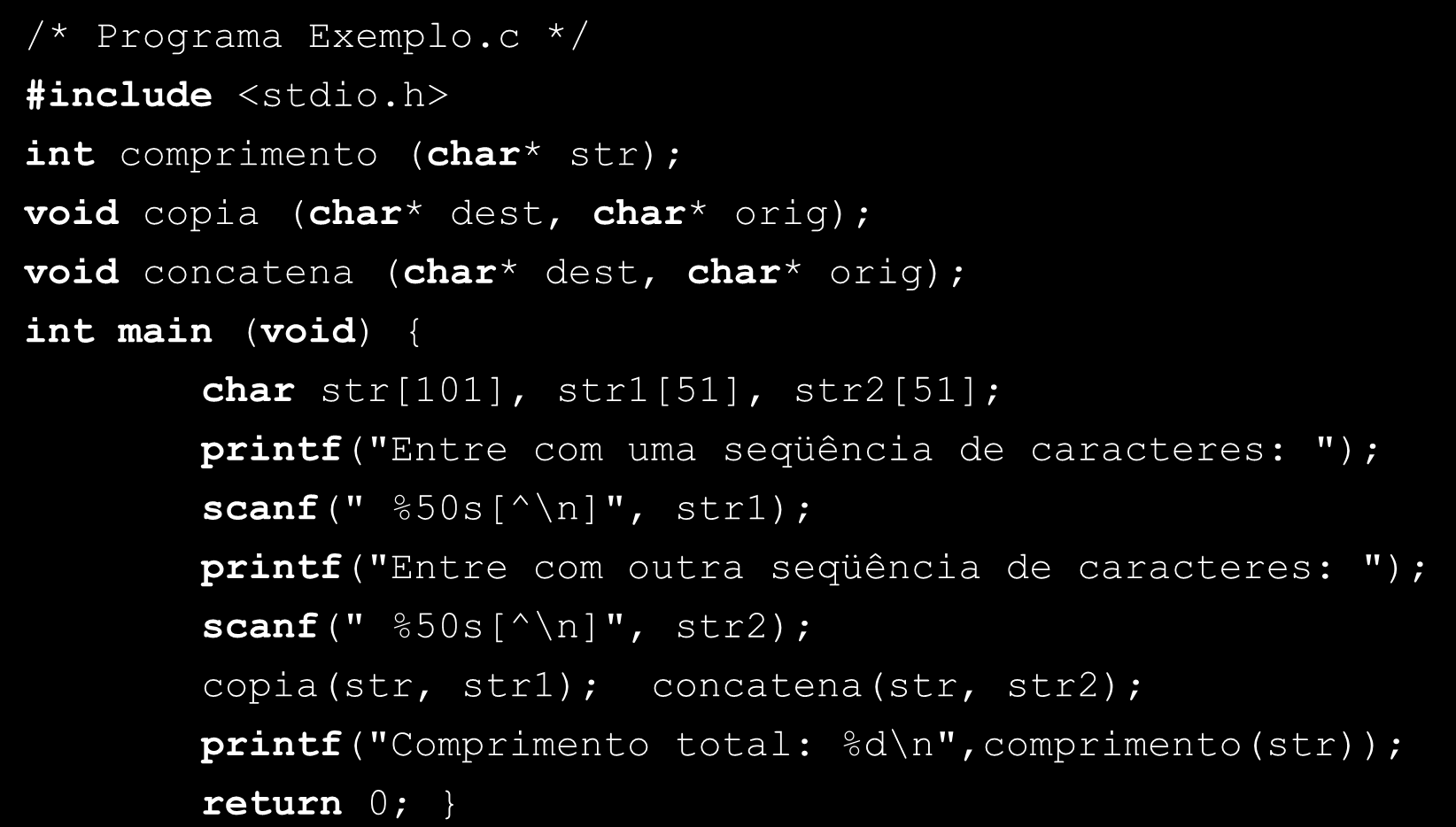 Modularização em C Exemplo (cont): Qualquer módulo que utilizar essas funções deverá incluir no início o cabeçalho das mesmas, como abaixo. /* Programa Exemplo.c */ #include <stdio.