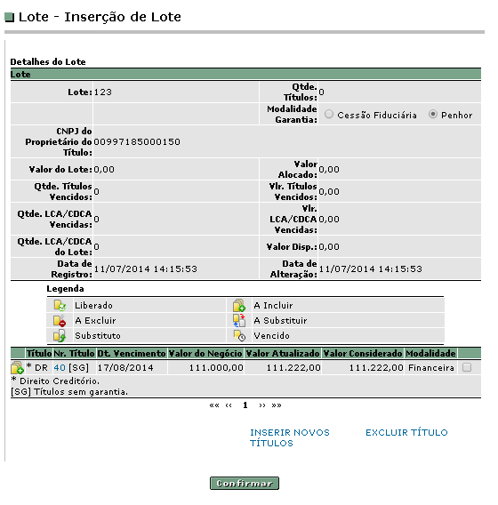 Tela Inserção de Lote Confirmação do Lote (Passo 4) Para concluir a inclusão do título ou direito creditório no lote, o Participante de Registro deverá clicar
