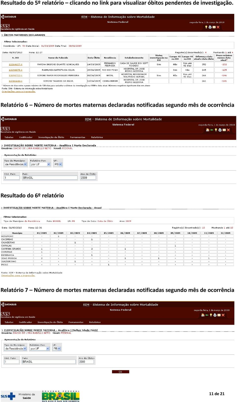 Relatório 6 Número de mortes maternas declaradas notificadas segundo mês de