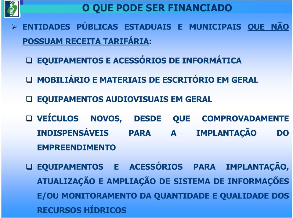 NOVOS, DESDE QUE COMPROVADAMENTE INDISPENSÁVEIS PARA A IMPLANTAÇÃO DO EMPREENDIMENTO EQUIPAMENTOS E ACESSÓRIOS PARA