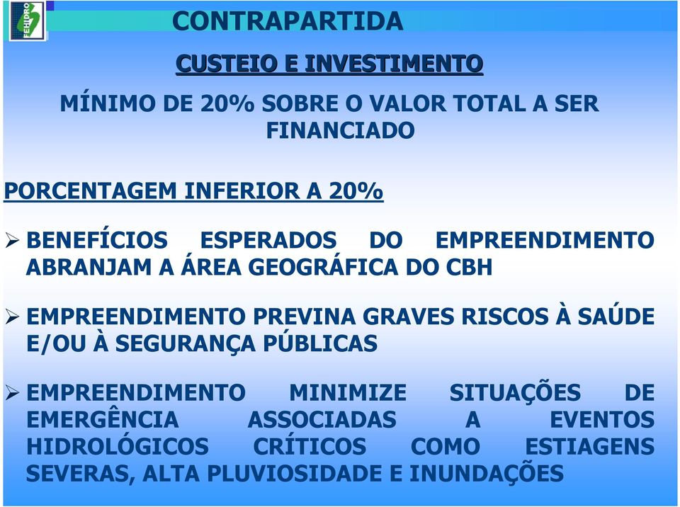 EMPREENDIMENTO PREVINA GRAVES RISCOS À SAÚDE E/OU À SEGURANÇA PÚBLICAS EMPREENDIMENTO MINIMIZE