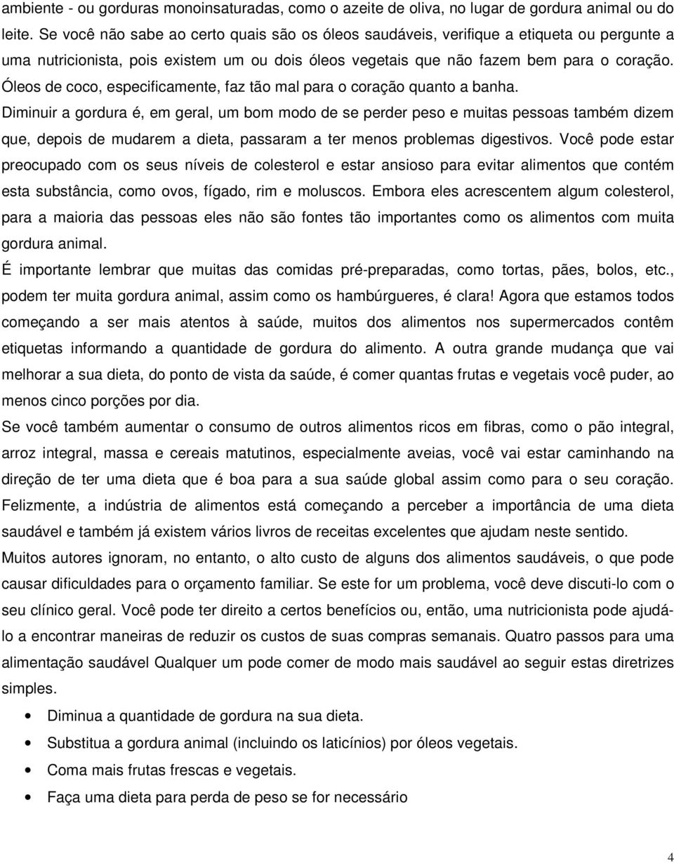 Óleos de coco, especificamente, faz tão mal para o coração quanto a banha.