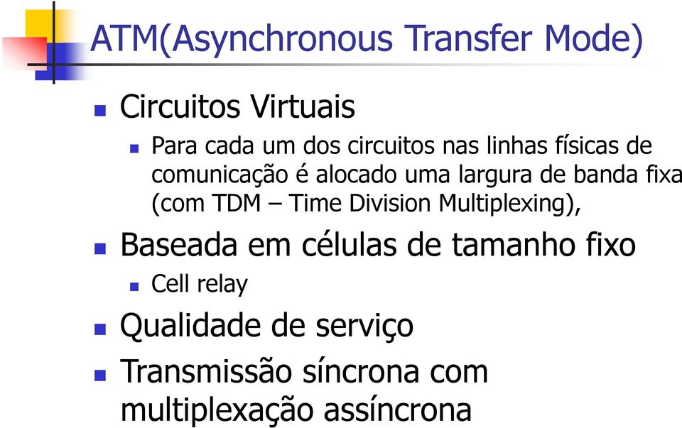 Division Multiplexing), Baseada em células de tamanho fixo Cell