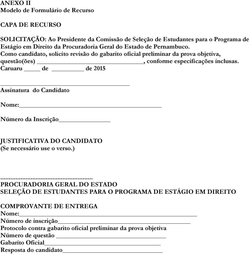 Caruaru de de 2015 Assinatura do Candidato Nome: Número da Inscrição JUSTIFICATIVA DO CANDIDATO (Se necessário use o verso.).