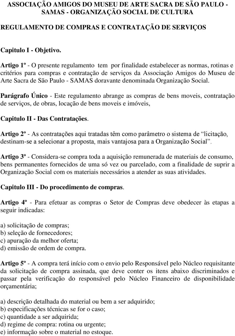 SAMAS doravante denominada Organização Social.