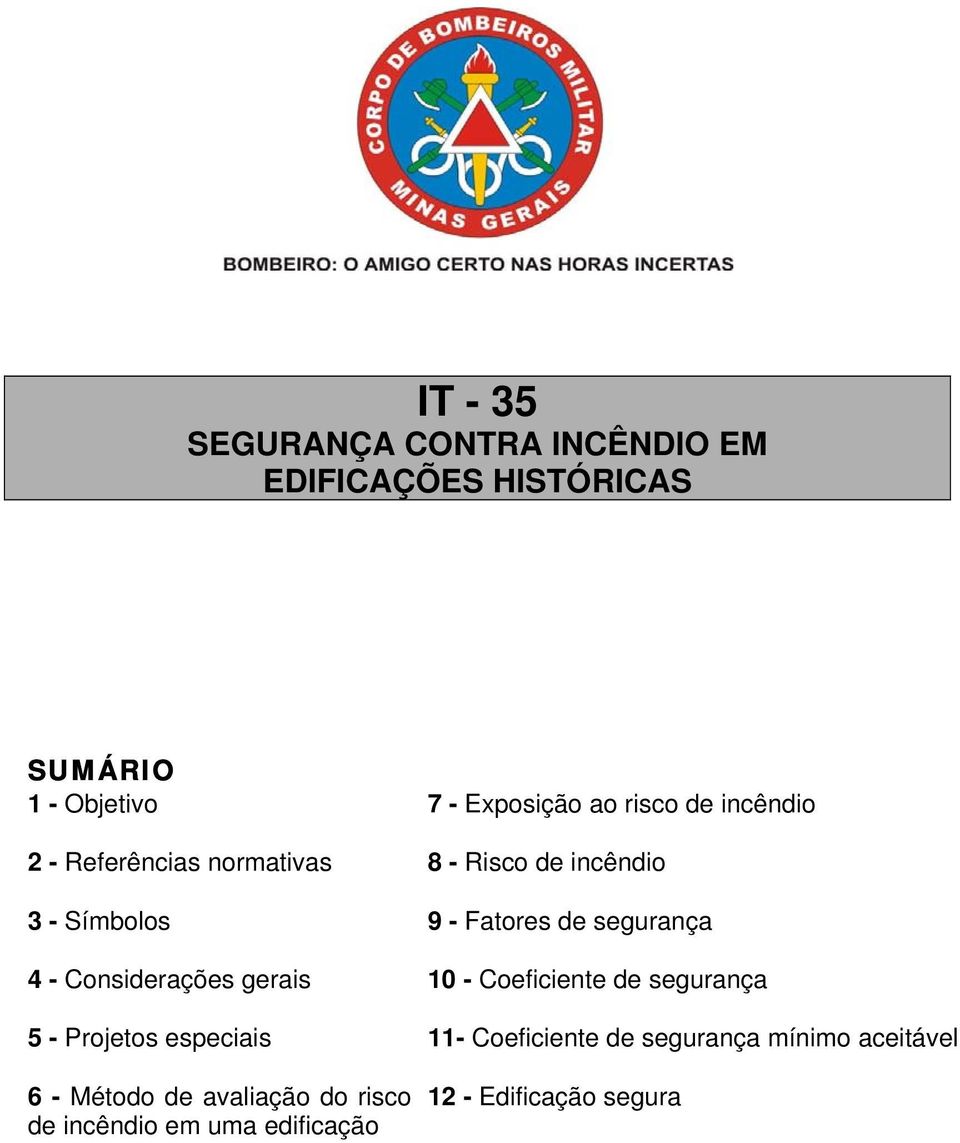 segurança 4 - Considerações gerais 10 - Coeficiente de segurança 5 - Projetos especiais 11-