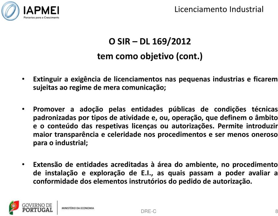 condições técnicas padronizadas por tipos de atividade e, ou, operação, que definem o âmbito e o conteúdo das respetivas licenças ou autorizações.