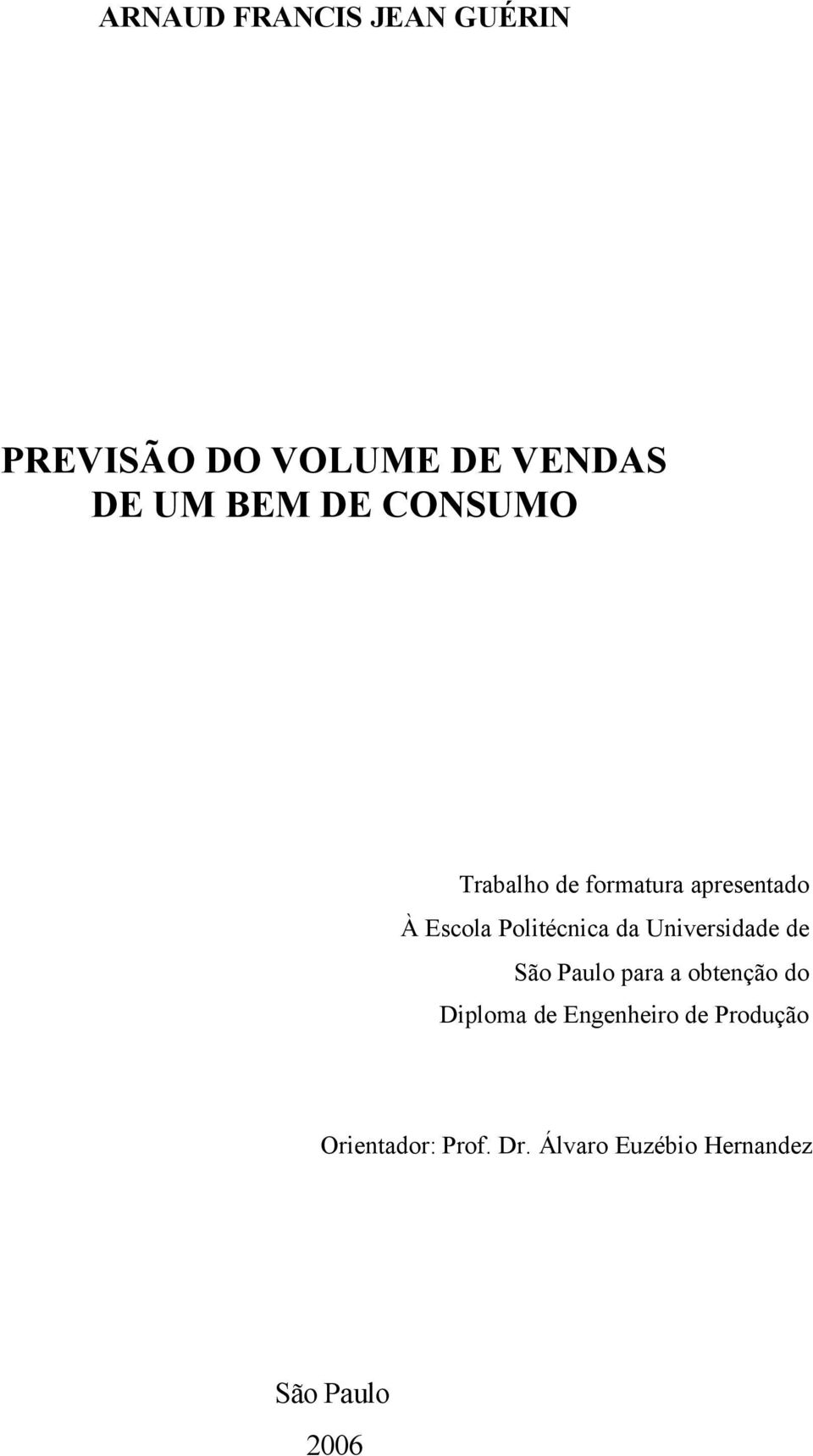 Universidade de São Paulo para a obenção do Diploma de Engenheiro