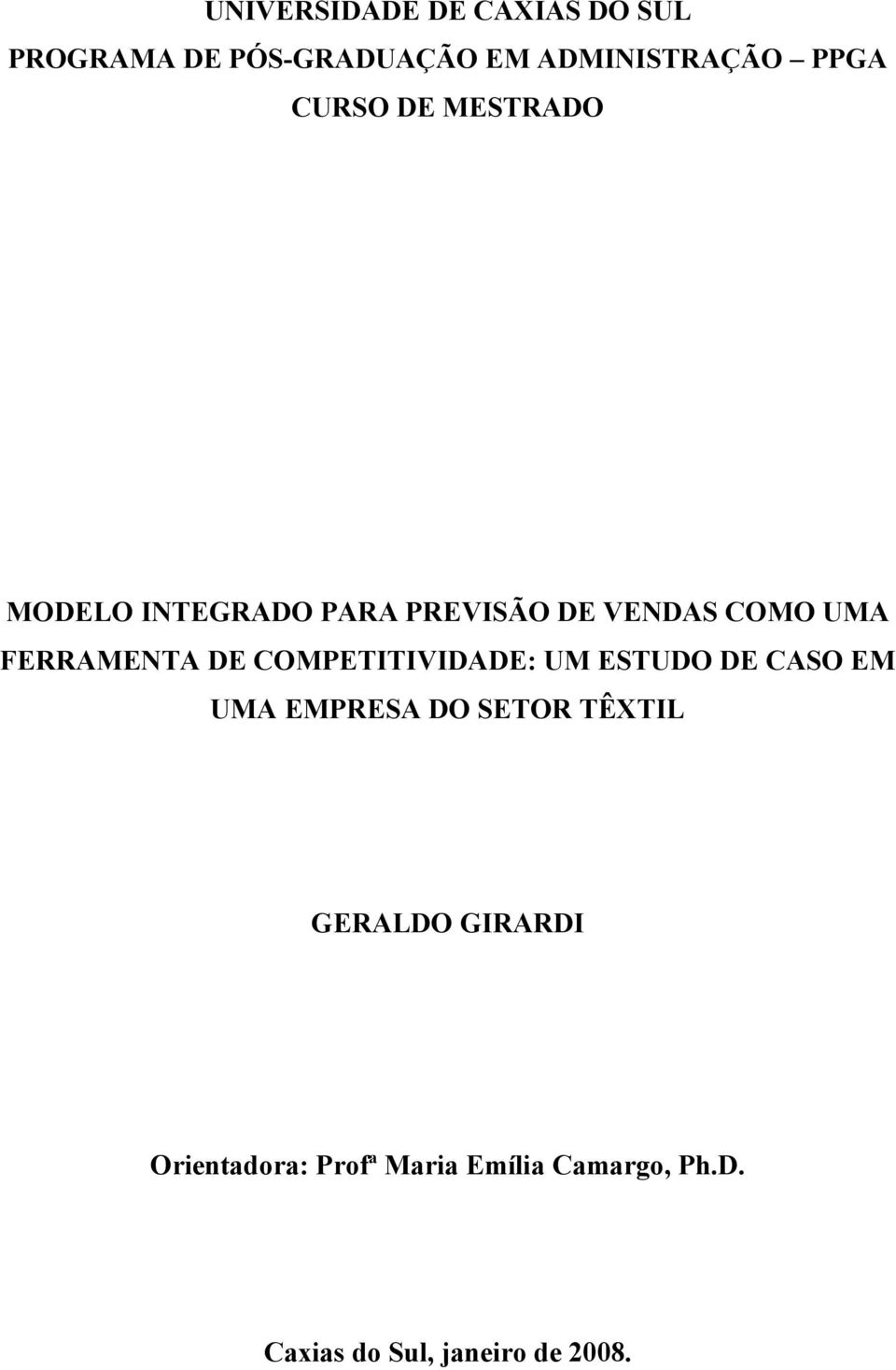 DE COMPETITIVIDADE: UM ESTUDO DE CASO EM UMA EMPRESA DO SETOR TÊXTIL GERALDO