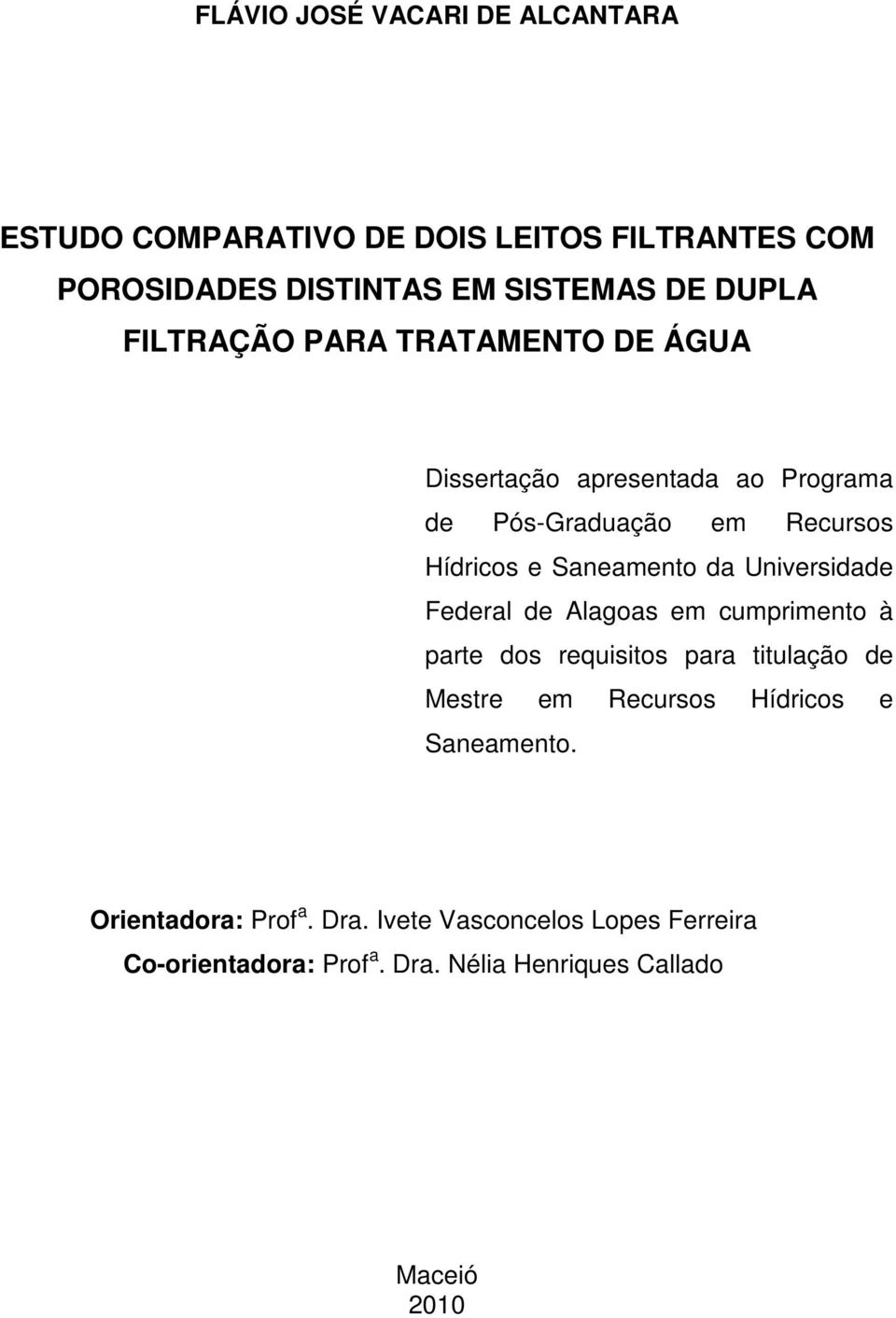 Universidade Federal de Alagoas em cumprimento à parte dos requisitos para titulação de Mestre em Recursos Hídricos e