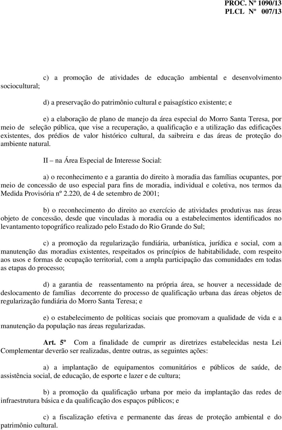 das áreas de proteção do ambiente natural.