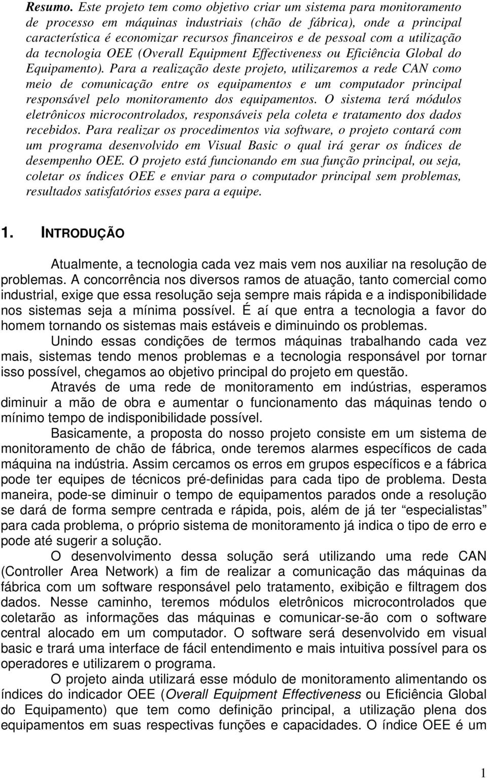 pessoal com a utilização da tecnologia OEE (Overall Equipment Effectiveness ou Eficiência Global do Equipamento).