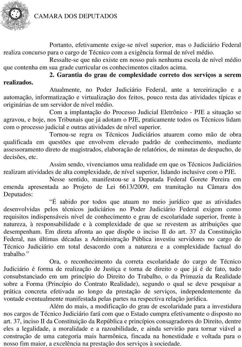 Garantia do grau de complexidade correto dos serviços a serem realizados.