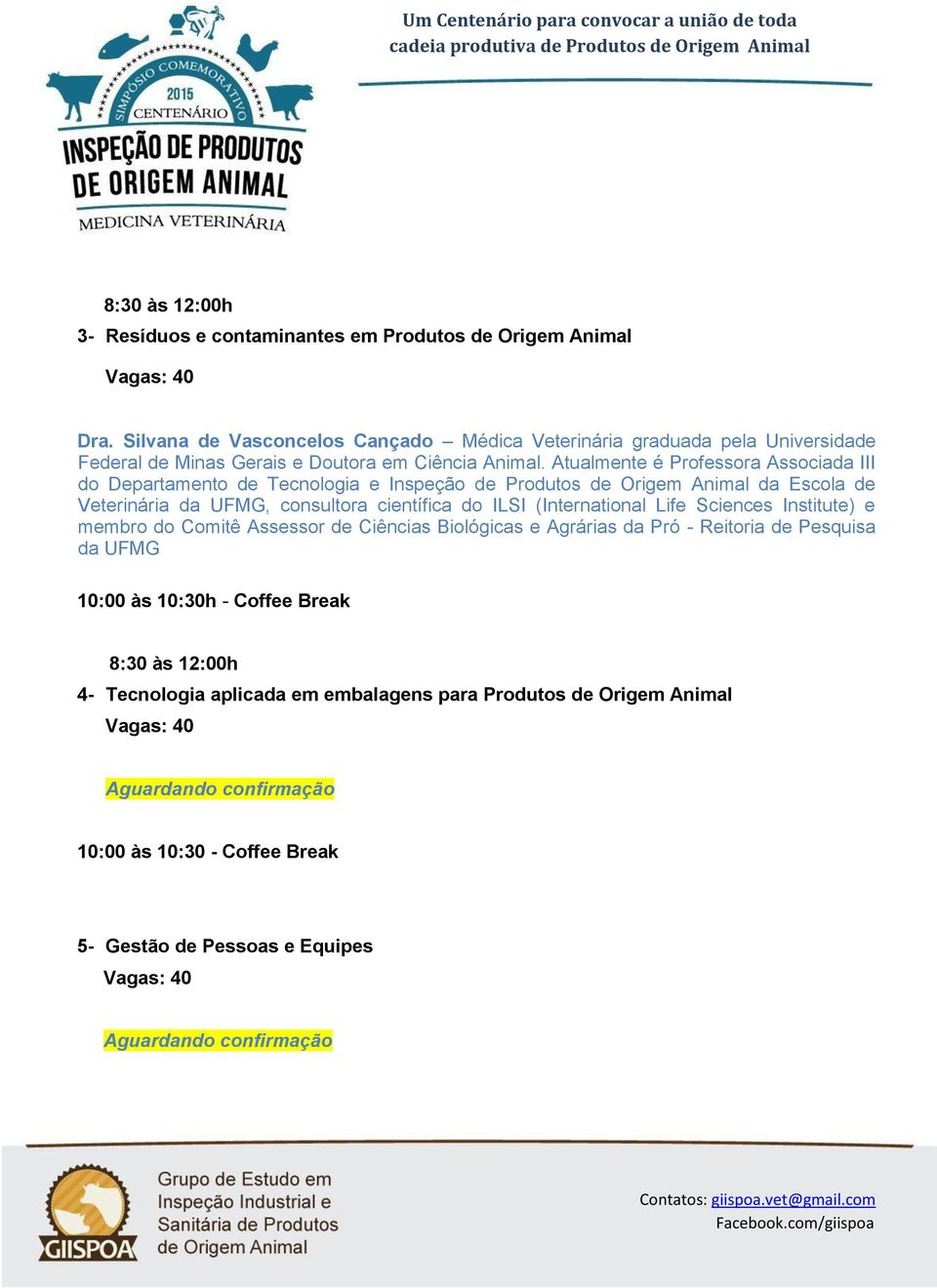 Atualmente é Professora Associada III do Departamento de Tecnologia e Inspeção de Produtos de Origem Animal da Escola de Veterinária da UFMG, consultora científica do ILSI