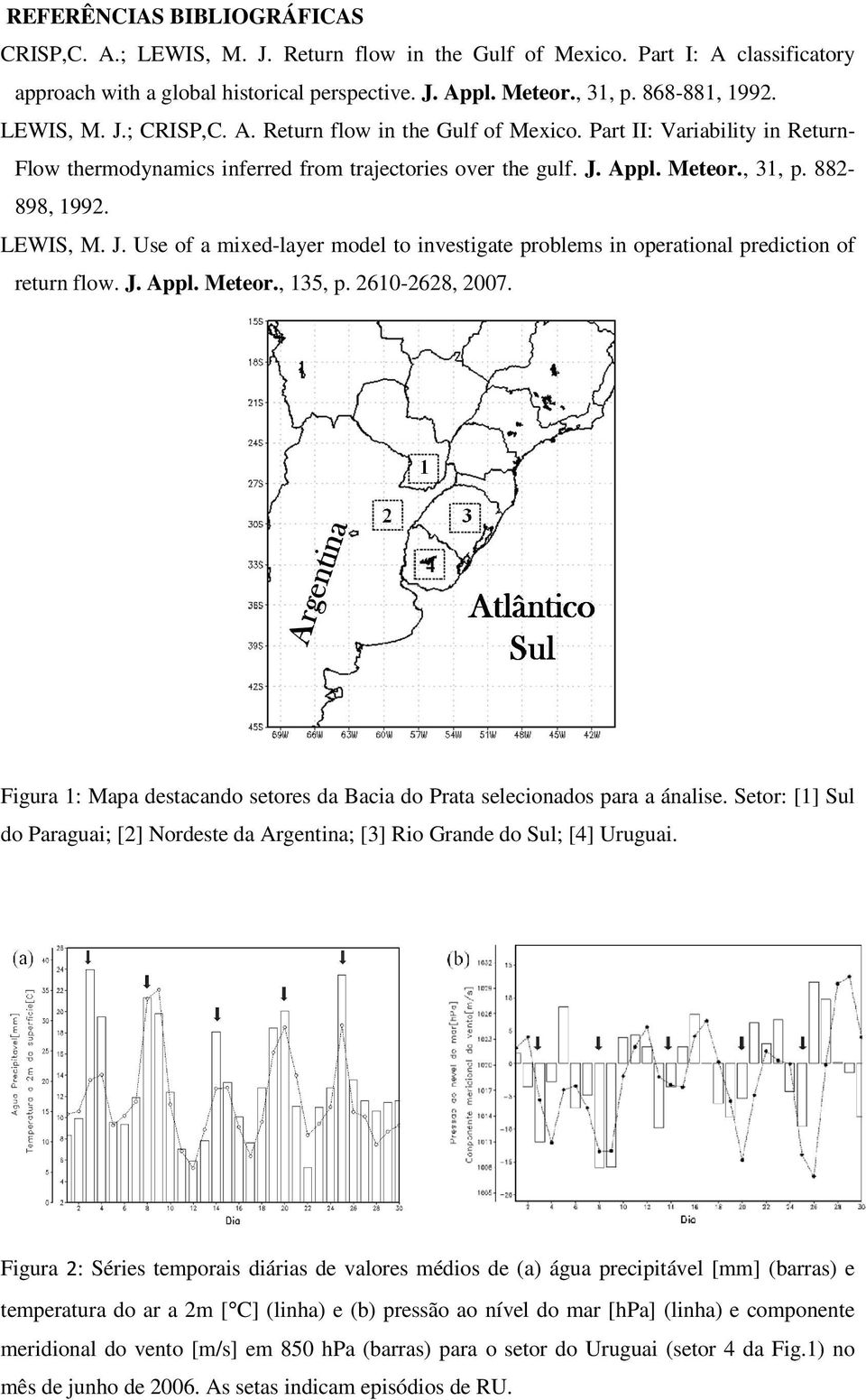 LEWIS, M. J. Use of a mixed-layer model to investigate problems in operational prediction of return flow. J. Appl. Meteor., 135, p. 2610-2628, 2007.