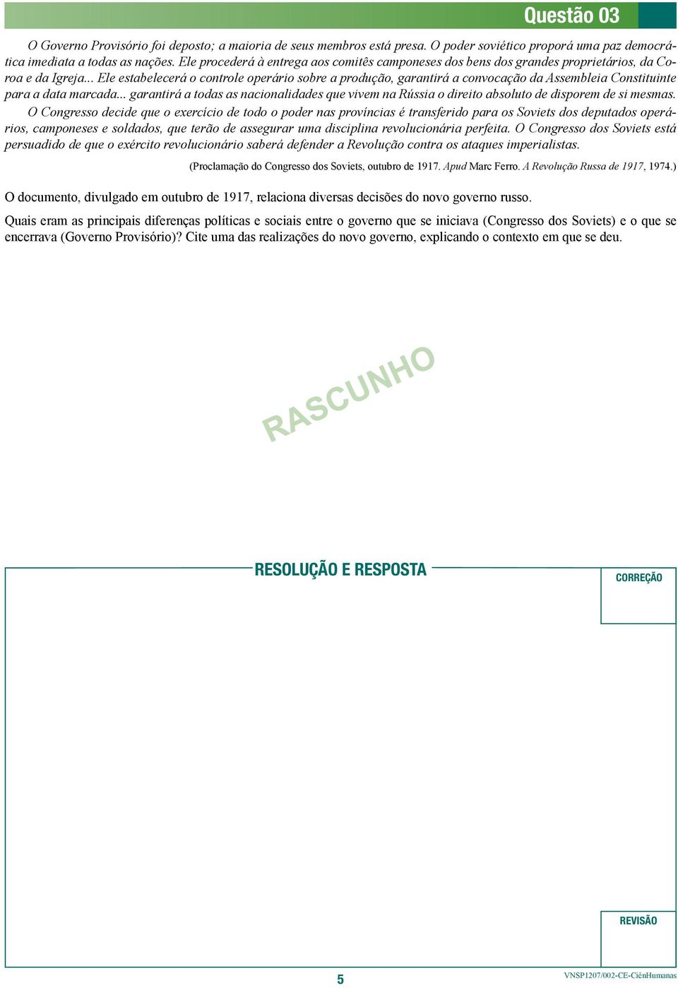 .. Ele estabelecerá o controle operário sobre a produção, garantirá a convocação da Assembleia Constituinte para a data marcada.