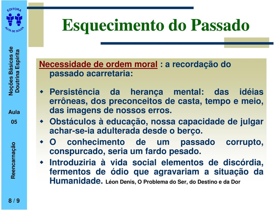 Obstáculos à educação, nossa capacidade de julgar achar-se-ia adulterada desde o berço.