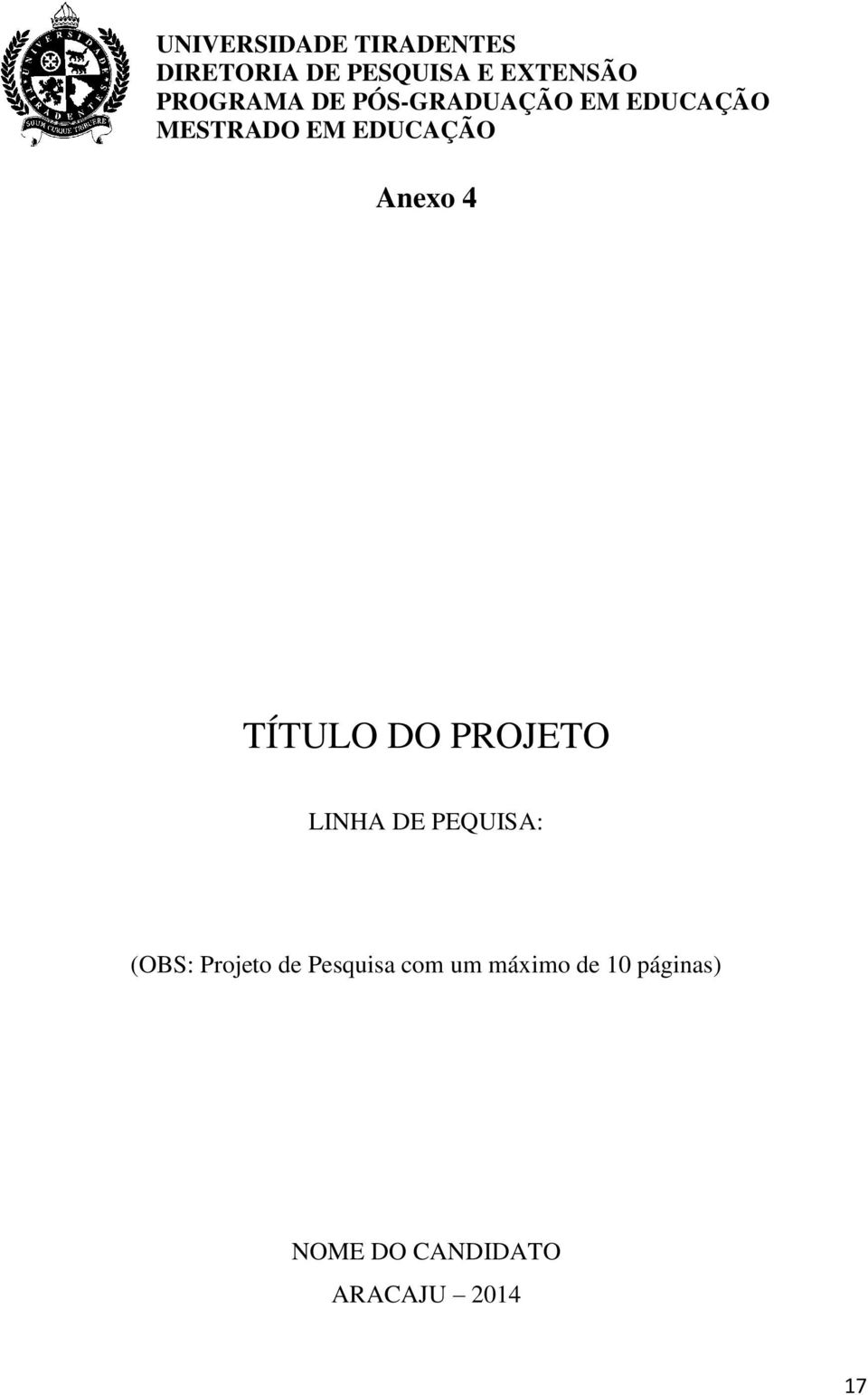 Anexo 4 TÍTULO DO PROJETO LINHA DE PEQUISA: (OBS: Projeto de