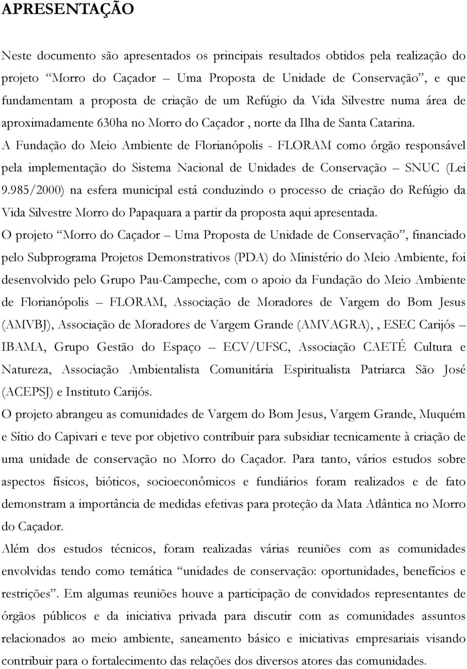 A Fundação do Meio Ambiente de Florianópolis - FLORAM como órgão responsável pela implementação do Sistema Nacional de Unidades de Conservação SNUC (Lei 9.