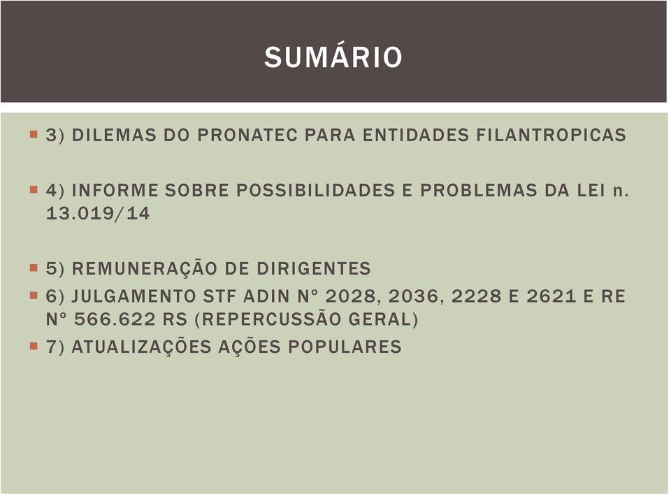 019/14 5) REMUNERAÇÃO DE DIRIGENTES 6) JULGAMENTO STF ADIN Nº 2028,