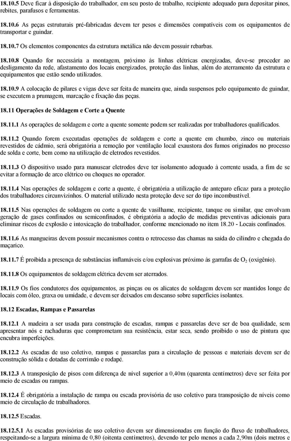 7 Os elementos componentes da estrutura metálica não devem possuir rebarbas.