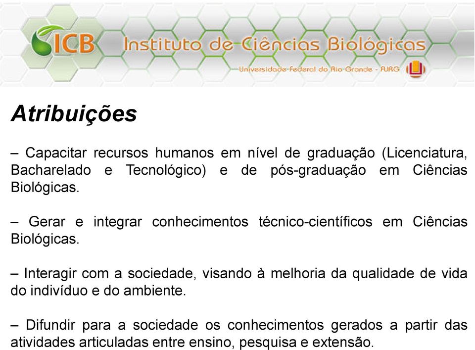 Gerar e integrar conhecimentos técnico-científicos em Ciências Biológicas.