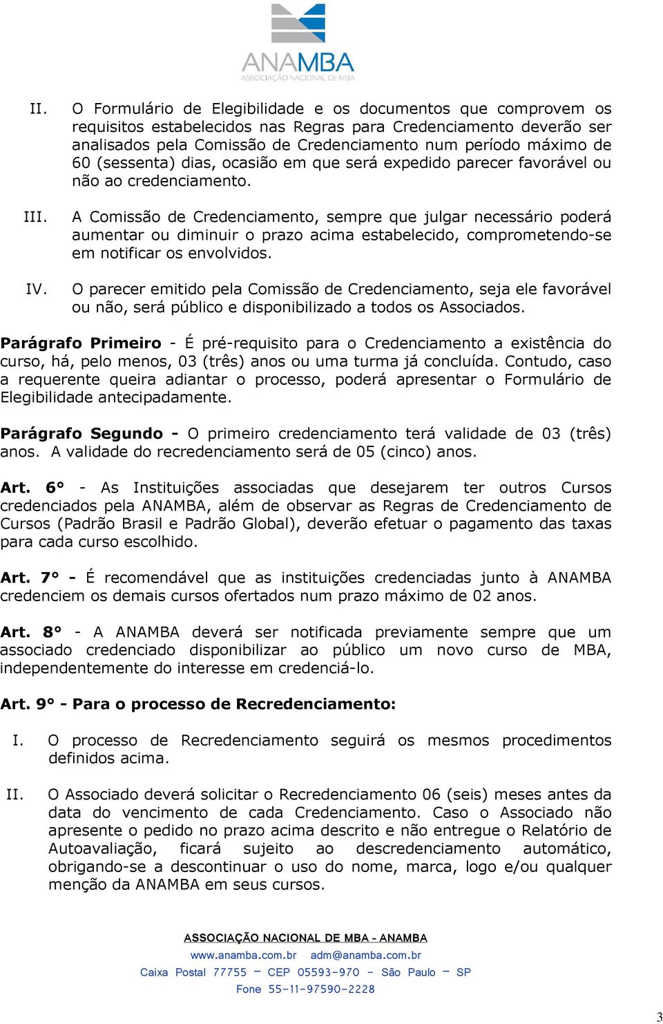 (sessenta) dias, ocasião em que será expedido parecer favorável ou não ao credenciamento.