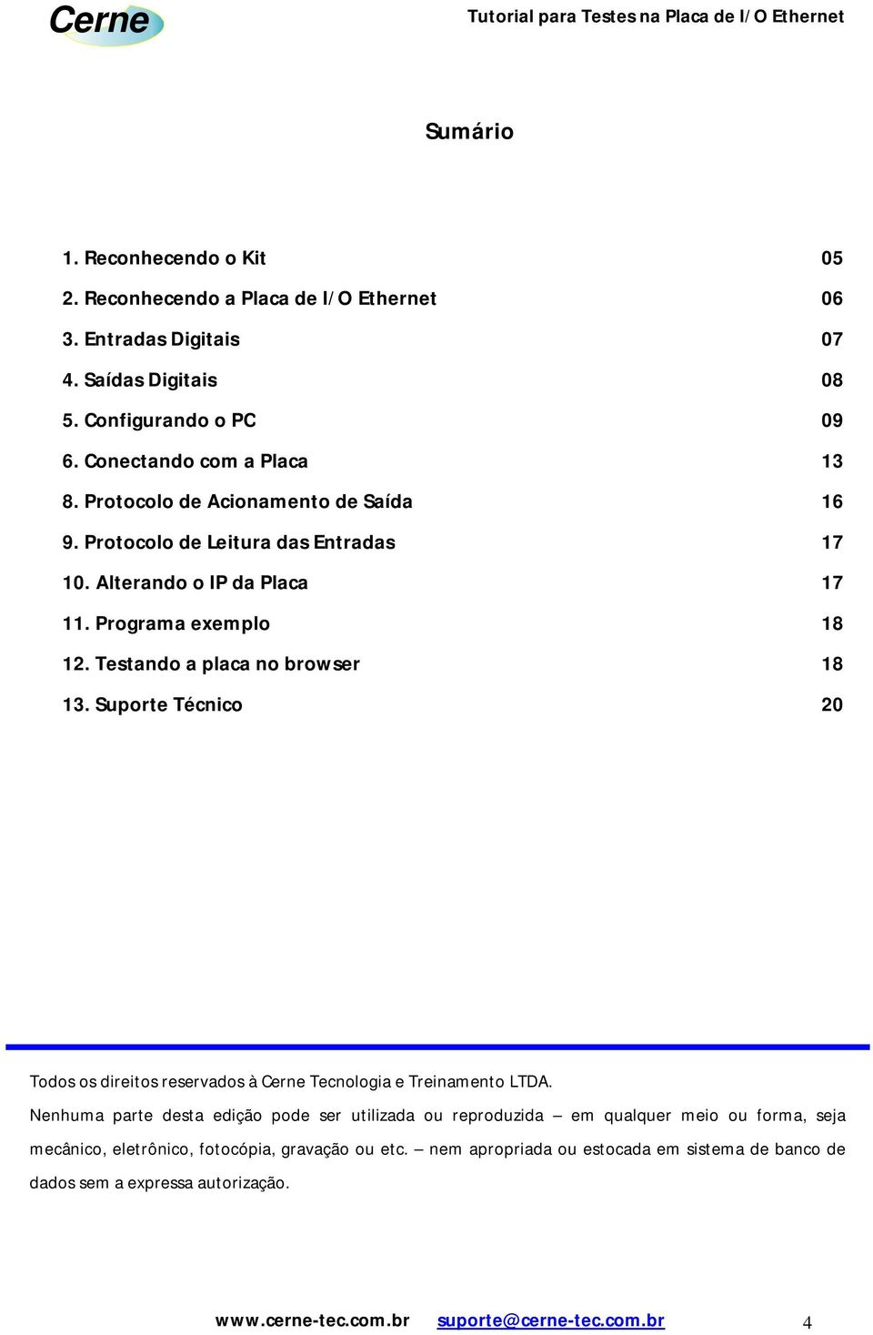Testando a placa no browser 18 13. Suporte Técnico 20 Todos os direitos reservados à Cerne Tecnologia e Treinamento LTDA.