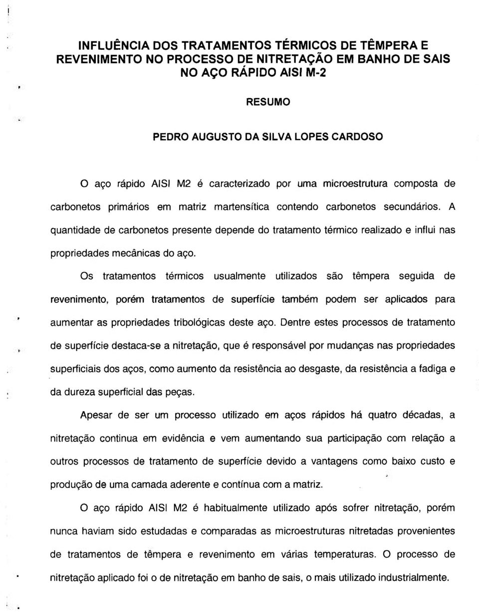 A quantidade de carbonetos presente depende do tratamento térmico realizado e influi nas propriedades mecânicas do aço.